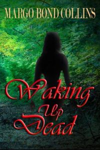 Waking Up Dead by Margo Bond Collins